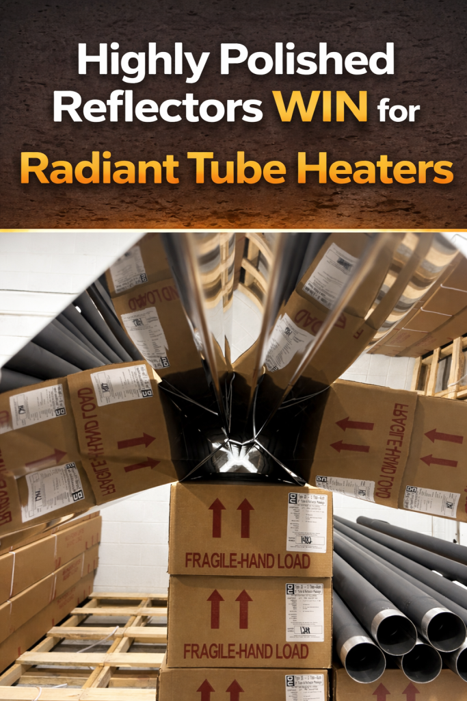 Highly Polished Reflectors WINS for Radiant Tube Heaters